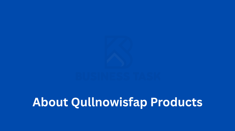 About Qullnowisfap Products: What You Need to Know