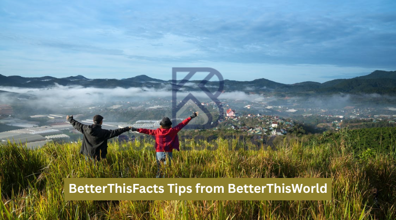 BetterThisFacts Tips from BetterThisWorld: The Ultimate Guide to a Fulfilling Life