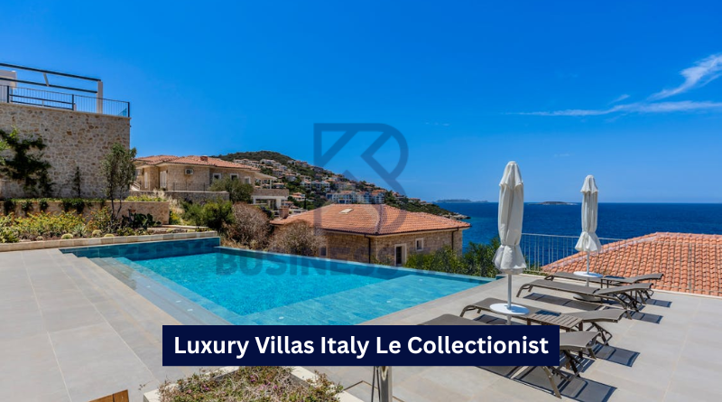 Luxury Villas Italy Le Collectionist: The Ultimate Guide to Italian Elegance