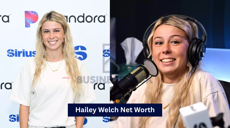 Hailey Welch Net Worth: A Comprehensive Insight Into Her Career, Fame, and Financial Success