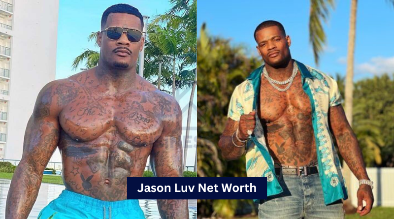 Jason Luv Net Worth: Career Earnings, Business Ventures, and Financial Growth