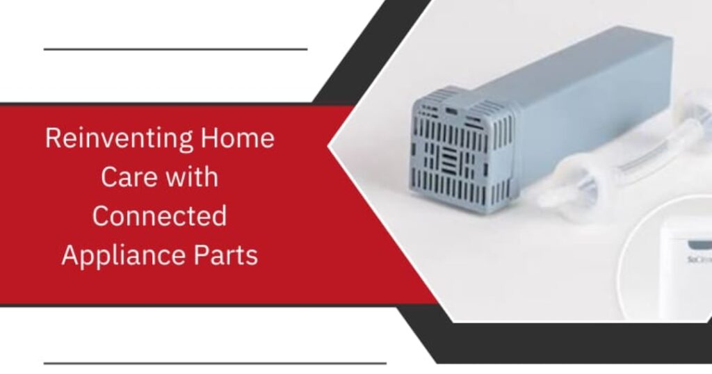 Leading the Future of Home Care with Connected Appliance Parts