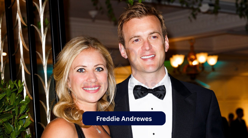 Who Is Freddie Andrewes? Biography, Family, Career & Hidden Facts