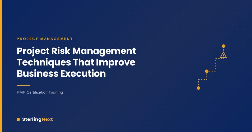 Project Risk Management Techniques That Improve Business Execution